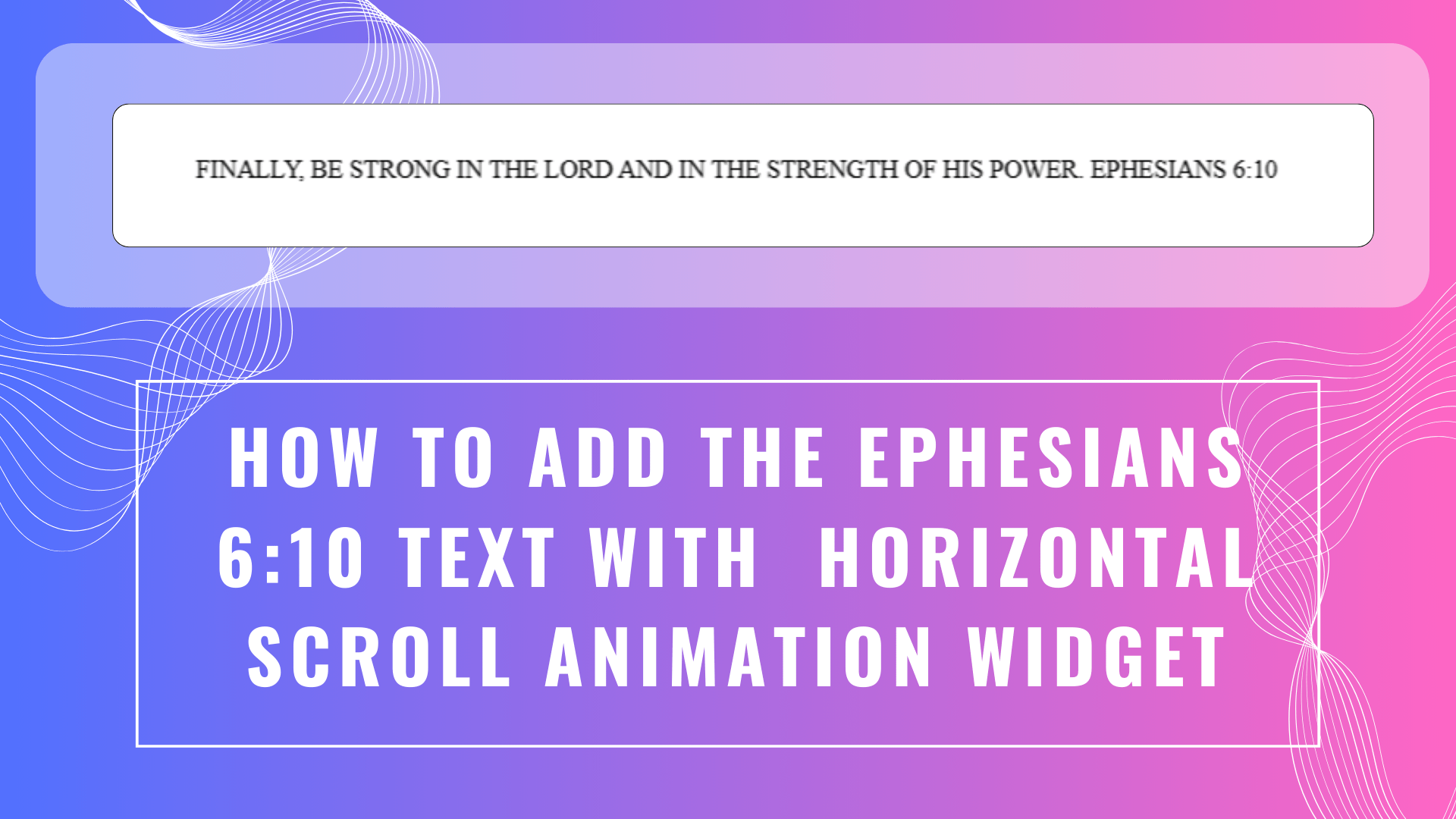 How to Add the Ephesians 6:10 text with horizontal scroll animation Widget